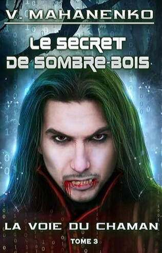 Le secret de Sombre-bois (La voie du Chaman Tome 3), par Vasily Mahanenko, traduit par Ophélie Vielles, relu par Marion Baude. Édité par Magic Dome Books, 12 décembre 2025. ISBN : 978-8077029209.