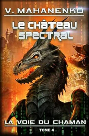 Le Château spectral (La voie du Chaman Tome 4), par Vasily Mahanenko, traduit par Ophélie Vielles. Édité par Magic Dome Books, 14 avril 2026. ISBN : 978-8077094047.