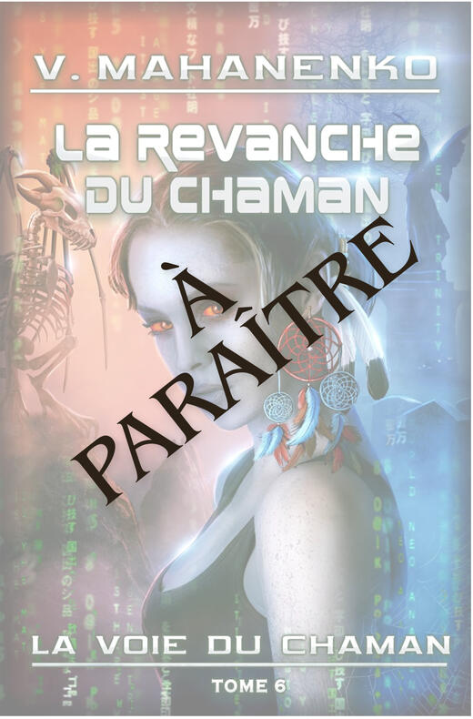 La Revanche du Chaman (La voie du Chaman Tome 6), par Vasily Mahanenko, traduit par Ophélie Vielles, relu par Marion Baude. Édité par Magic Dome Books, (À paraître).